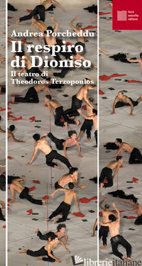 RESPIRO DI DIONISO. IL TEATRO DI THEODOROS TERZOPOULOS (IL) - PORCHEDDU ANDREA