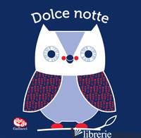DOLCE NOTTE. IL MIO PRIMO LIBRO DI STOFFA. EDIZ. A COLORI - FERRI FRANCESCA