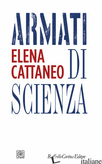 ARMATI DI SCIENZA - CATTANEO ELENA