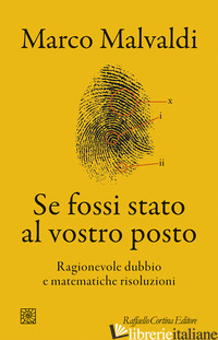 SE FOSSI STATO AL VOSTRO POSTO. RAGIONEVOLE DUBBIO E MATEMATICHE RISOLUZIONI