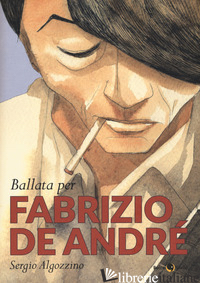 BALLATA PER FABRIZIO DE ANDRE' - ALGOZZINO SERGIO