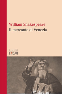 MERCANTE DI VENEZIA (IL) di SHAKESPEARE WILLIAM