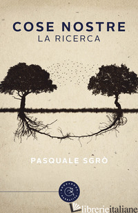 COSE NOSTRE. LA RICERCA - SGRO' PASQUALE