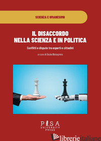 DISACCORDO IN SCIENZA E IN POLITICA. CONFLITTI E DISPUTE TRA ESPERTI E CITTADINI - BISTAGNINO G. (CUR.)