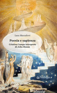POESIA E SAPIENZA. CRISTINA CAMPO INTERPRETE DI JOHN DONNE - MACCAFERRI LUCA
