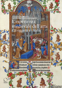 ESPERIENZA MEDIEVALE DELL'ARTE. GLI OGGETTI E I SENSI (L') - KESSLER HERBERT L.; LOLLINI F. (CUR.); CONFORTIN G. (CUR.)