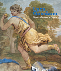 LUCA GIORDANO. MAESTRO BAROCCO A FIRENZE. EDIZ. A COLORI - LATTUADA R. (CUR.); SCAVIZZI G. (CUR.); ZUCCHI V. (CUR.)