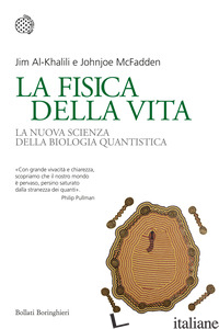 FISICA DELLA VITA. LA NUOVA SCIENZA DELLA BIOLOGIA QUANTISTICA (LA) - AL-KHALILI JIM; MCFADDEN JOHNJOE