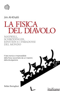 FISICA DEL DIAVOLO. MAXWELL, SCHRODINGER, EINSTEIN E I PARADOSSI DEL MONDO (LA) di AL-KHALILI JIM