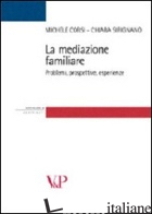 MEDIAZIONE FAMILIARE. PROBLEMI, PROSPETTIVE, ESPERIENZE (LA) - CORSI MICHELE; SIRIGNANO CHIARA