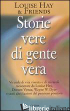 STORIE VERE DI GENTE VERA - HAY LOUISE L.