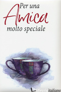 PER UNA AMICA MOLTO SPECIALE - BROWN PAM; EXLEY H. (CUR.)