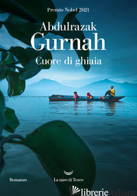 CUORE DI GHIAIA - GURNAH ABDULRAZAK