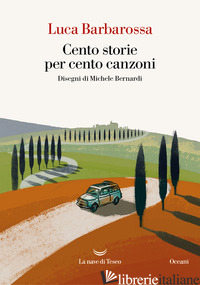 CENTO STORIE PER CENTO CANZONI di BARBAROSSA LUCA