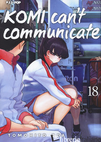 KOMI CAN'T COMMUNICATE. VOL. 18 - ODA TOMOHITO