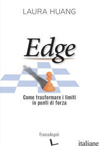 EDGE. COME TRASFORMARE I LIMITI IN PUNTI DI FORZA - HUANG LAURA