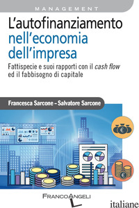 AUTOFINANZIAMENTO NELL'ECONOMIA DELL'IMPRESA. FATTISPECIE E SUOI RAPPORTI CON IL - SARCONE SALVATORE; SARCONE FRANCESCA