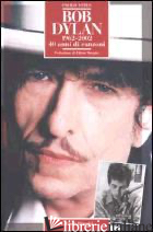 BOB DYLAN 1962-2002. 40 ANNI DI CANZONI di VITES PAOLO