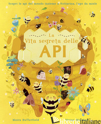 VITA SEGRETA DELLE API. EDIZ. A COLORI (LA) - BUTTERFIELD MOIRA