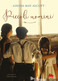 PICCOLI UOMINI - ALCOTT LOUISA MAY