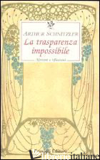 TRASPARENZA IMPOSSIBILE. AFORISMI E RIFLESSIONI (LA) - SCHNITZLER ARTHUR; COETA L. (CUR.)