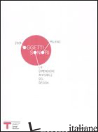 OGGETTI SONORI. LA DIMENSIONE INVISIBILE DEL DESGIN. MILANO 2009. EDIZ. BILINGUE - FERRERI MARCO; SCARZELLA PATRIZIA