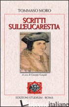SCRITTI SULL'EUCARISTIA - MORO TOMMASO; GANGALE G. (CUR.)