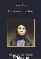 RAGAZZA SBAGLIATA (LA) - SIMI GIAMPAOLO