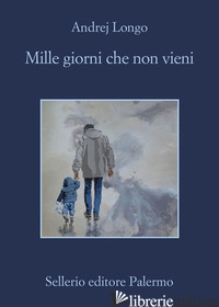 MILLE GIORNI CHE NON VIENI - LONGO ANDREJ