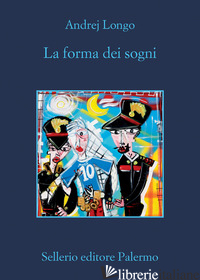 FORMA DEI SOGNI (LA) - LONGO ANDREJ