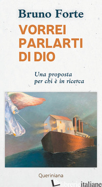 VORREI PARLARTI DI DIO. UNA PROPOSTA PER CHI E' IN RICERCA - FORTE BRUNO