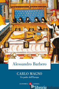 CARLO MAGNO. UN PADRE DELL'EUROPA - BARBERO ALESSANDRO