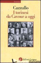 TORINESI DA CAVOUR A OGGI (I) - CAZZULLO ALDO