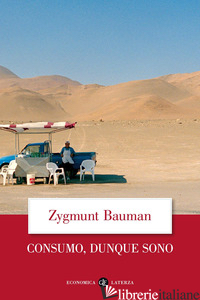 CONSUMO, DUNQUE SONO - BAUMAN ZYGMUNT