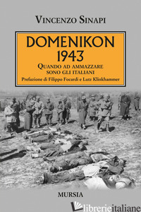 DOMENIKON 1943. QUANDO AD AMMAZZARE SONO GLI ITALIANI - SINAPI VINCENZO