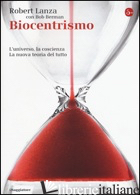 BIOCENTRISMO. L'UNIVERSO, LA COSCIENZA. LA NUOVA TEORIA DEL TUTTO di LANZA ROBERT