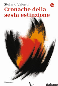 CRONACHE DELLA SESTA ESTINZIONE - VALENTI STEFANO