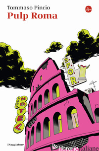 PULP ROMA - PINCIO TOMMASO