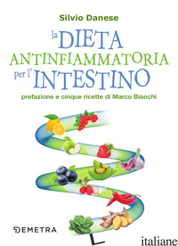 DIETA ANTINFIAMMATORIA PER L'INTESTINO (LA) - DANESE SILVIO