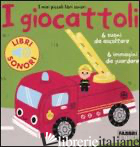 GIOCATTOLI. I MIEI PICCOLI LIBRI SONORI. EDIZ. ILLUSTRATA (I) - BILLET MARION; BABIN C. (CUR.)