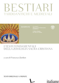 BESTIARI TARDOANTICHI E MEDIEVALI. I TESTI FONDAMENTALI DELLA ZOOLOGIA SACRA CRI - ZAMBON F. (CUR.)