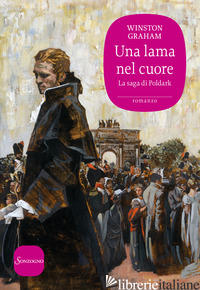 LAMA NEL CUORE. LA SAGA DI POLDARK (UNA). VOL. 11 - GRAHAM WINSTON