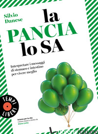 PANCIA LO SA. INTERPRETARE I MESSAGGI DI STOMACO E INTESTINO PER VIVERE MEGLIO ( - DANESE SILVIO