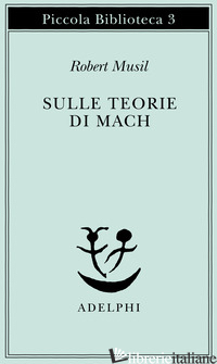 SULLE TEORIE DI MACH - MUSIL ROBERT