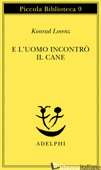 E L'UOMO INCONTRO' IL CANE - LORENZ KONRAD