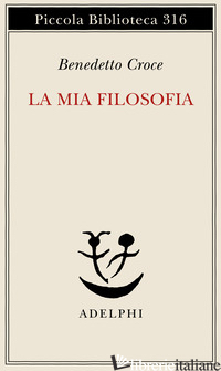 MIA FILOSOFIA (LA) - CROCE BENEDETTO; GALASSO G. (CUR.)