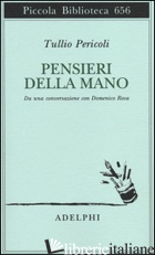 PENSIERI DELLA MANO. DA UNA CONVERSAZIONE CON DOMENICO ROSA di PERICOLI TULLIO