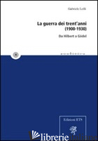 GUERRA DEI TRENT'ANNI (1900-1930). DA HILBERT A GODEL (LA) - LOLLI GABRIELE