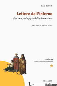 LETTERE DALL'INFERNO. PER UNA PEDAGOGIA DELLA DETENZIONE - TANONI ITALO