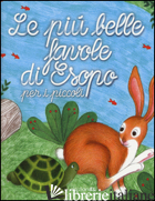 PIU' BELLE FAVOLE DI ESOPO PER I PICCOLI. EDIZ. ILLUSTRATA (LE) - PIUMINI ROBERTO; BORDIGLIONI STEFANO